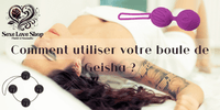 Comment utiliser votre boule de Geisha ?